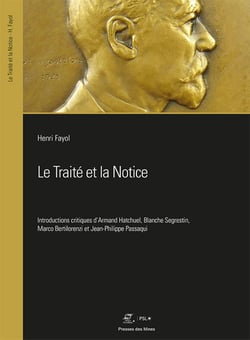 Le Traité et la Notice - Relire Fayol avec Fayol Introductions critiques d'Armand Hatchuel, Blanche Segrestin, Marco Bertilorenzi