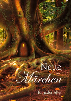 Neue Märchen - für jedes Alter