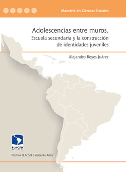 Adolescencias entre muros - Escuela secundaria y la construcción de identidades juveniles