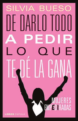 De darlo todo a pedir lo que te dé la gana - Mujeres empediradas