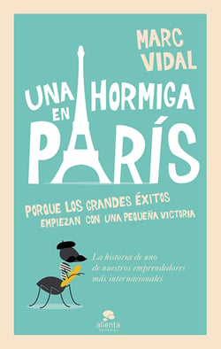 Una hormiga en París - Porque los grandes éxitos empiezan con un pequeña victoria