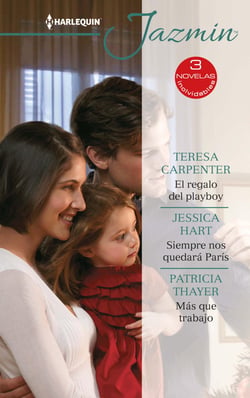 El regalo del playboy - Siempre nos quedará parís - Más que trabajo - El mejor regalo para San Valentín, una novela de Harlequin