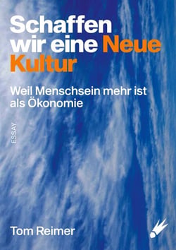 Schaffen wir eine neue Kultur - Weil Menschsein mehr ist als Ökonomie