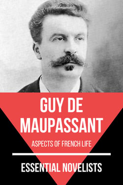 Essential Novelists - Guy De Maupassant - aspects of french life