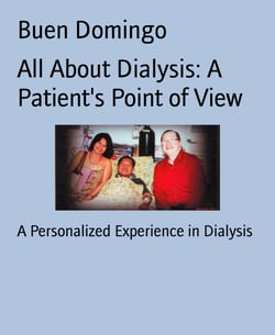 All About Dialysis: A Patient's Point of View - A Personalized Experience in Dialysis