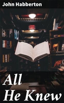 All He Knew - A Story