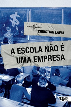 A escola não é uma empresa - o neoliberalismo em ataque ao ensino público