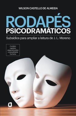 Rodapés psicodramáticos - Subsídios para ampliar a leitura de J. L. Moreno