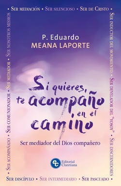 Si quieres, te acompaño en el camino - Ser mediador del Dios compañero