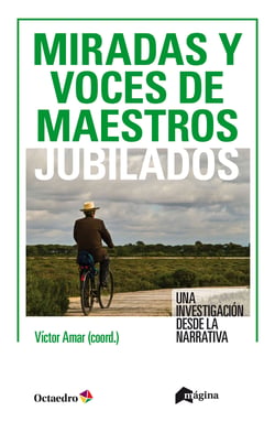 Miradas y voces de maestros jubilados - Una investigación desde la narrativa