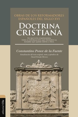 Doctrina cristiana - En que está comprendida toda la información que pertenece al hombre que quiere servir a Dios