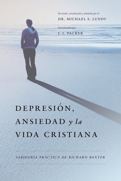Depresión, Ansiedad y la Vida Cristiana - Sabiduría práctica de Richard Baxter