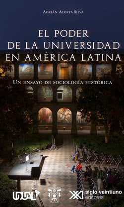 El poder de la universidad en América Latina - Un ensayo de sociología histórica