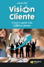 Visión cliente - Crecer y ganar más con los clientes