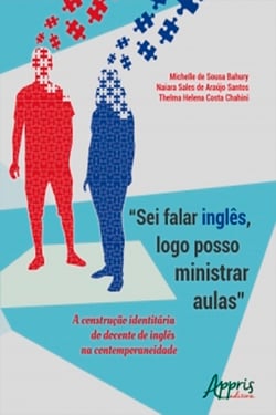 "Sei Falar Inglês, Logo Posso Ministrar Aulas": A Construção Identitária do Docente de Inglês na Contemporaneidade