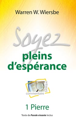 Soyez pleins d'espérance - Commentaire biblique et pratique sur la première épître de Pierre