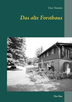 Das alte Forsthaus - Der Bus