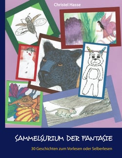 Sammelsurium der Fantasie - 30 Geschichten zum Vorlesen oder Selberlesen