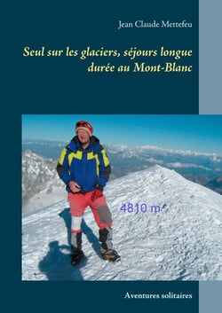 Seul sur les glaciers, séjours longue durée au Mont-Blanc - Aventures solitaires