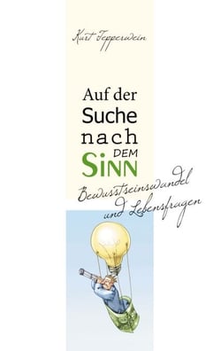 Auf der Suche nach dem Sinn - Bewusstseinswandel und Lebensfragen