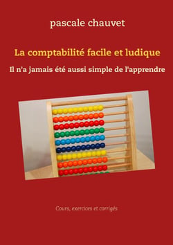 La comptabilité facile et ludique - Il n'a jamais été aussi simple de l'apprendre