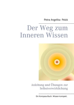 Der Weg zum Inneren Wissen - Anleitung und Übungen zur Selbstverwirklichung
