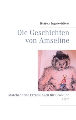Die Geschichten von Amseline - Märchenhafte Erzählungen für Groß und Klein