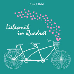 Liebesmüh im Quadrat - Essays über die Mühen, die Liebe zu finden und zu binden - und dabei nie den Mut zu verlieren