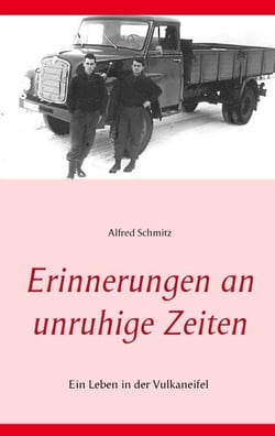 Erinnerungen an unruhige Zeiten - Ein Leben in der Vulkaneifel
