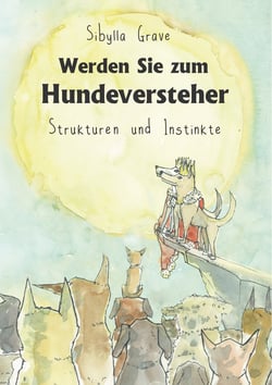 Werden Sie zum Hundeversteher - Strukturen und Instinkte