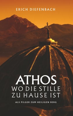 Athos - wo die Stille zu Hause ist - Als Pilger zum heiligen Berg