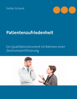 Patientenzufriedenheit - Ein Qualitätsinstrument im Rahmen einer Zentrumszertifizierung