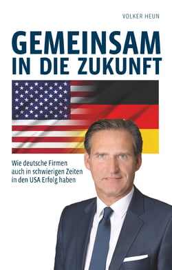 Gemeinsam in die Zukunft - Wie deutsche Firmen auch in schwierigen Zeiten in den USA Erfolg haben