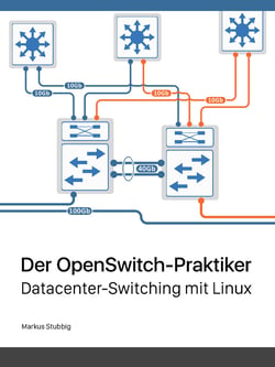 Der OpenSwitch-Praktiker - Datacenter-Switching mit Linux