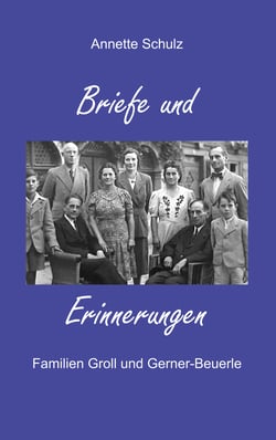 Briefe und Erinnerungen - Familie Groll und Gerner-Beuerle