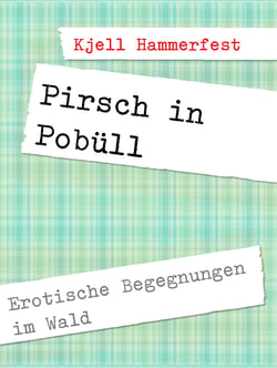 Pirsch in Pobüll - Erotische Begegnungen im Wald