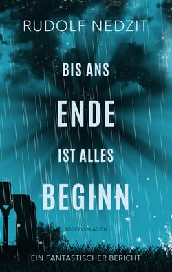 Bis ans Ende ist alles Beginn - Ein fantastischer Bericht