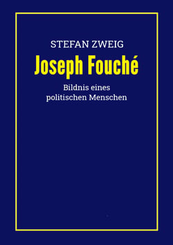 Joseph Fouché - Bildnis eines politischen Menschen