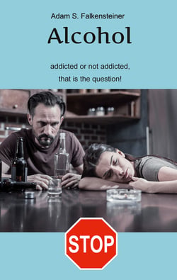 Alcohol addicted or not addicted, that is the question. - There is only one way.