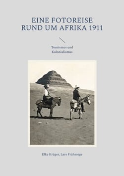 Eine Fotoreise rund um Afrika 1911 - Tourismus und Kolonialismus