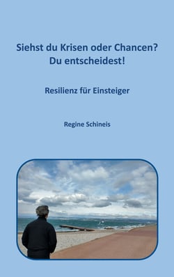 Siehst du Krisen oder Chancen? Du entscheidest! - Resilienz für Einsteiger