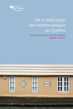 De la didactique des mathématiques au Québec - Entretiens avec ses bâtisseurs