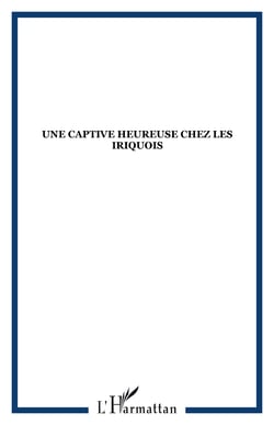 Une captive heureuse chez les Iriquois