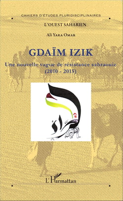 Gdaïm Izik - Une nouvelle vague de résistance sahraouie (2010-2015)