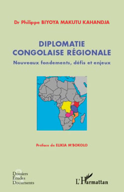 Diplomatie congolaise régionale - Nouveaux fondements, défis et enjeux