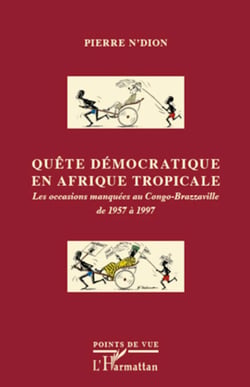 Quête démocratique en Afrique tropicale - Les occasions manquées au Congo-Brazzaville de 1957 à 1997