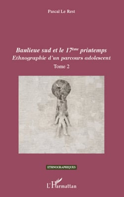 Banlieue sud et le 17ème printemps - Ethnographie d'un parcours adolescent (tome 2)
