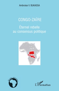 Congo-Zaïre - Eternel rebelle au consensus politique