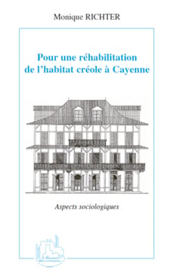 Pour une réhabilitation de l'habitat créole à Cayenne - Aspects sociologiques