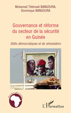 Gouvernance et réforme du secteur de la sécurité en Guinée - Défis démocratiques et de refondation